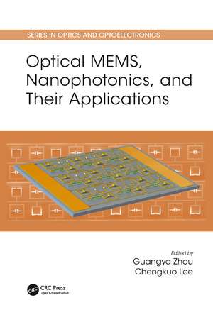 Optical MEMS, Nanophotonics, and Their Applications de Guangya Zhou