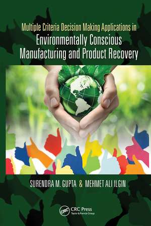 Multiple Criteria Decision Making Applications in Environmentally Conscious Manufacturing and Product Recovery de Surendra M. Gupta