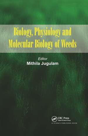 Biology, Physiology and Molecular Biology of Weeds de Mithila Jugulam