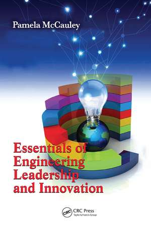 Essentials of Engineering Leadership and Innovation de Pamela McCauley