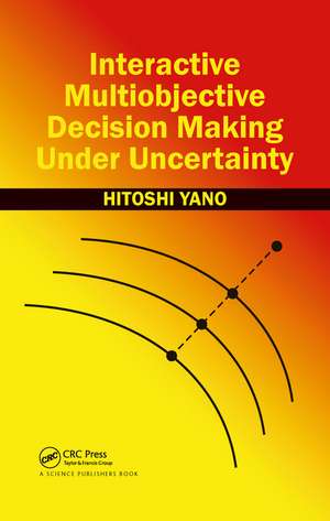 Interactive Multiobjective Decision Making Under Uncertainty de Hitoshi Yano