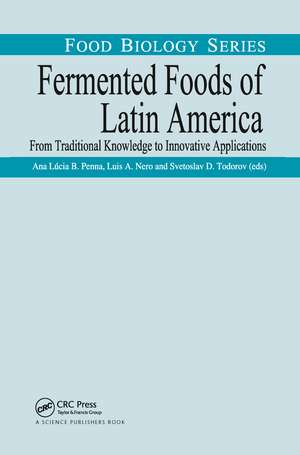 Fermented Foods of Latin America: From Traditional Knowledge to Innovative Applications de Ana Lucia Barretto Penna