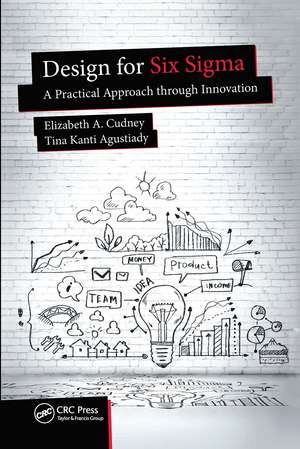 Design for Six Sigma: A Practical Approach through Innovation de Elizabeth A. Cudney