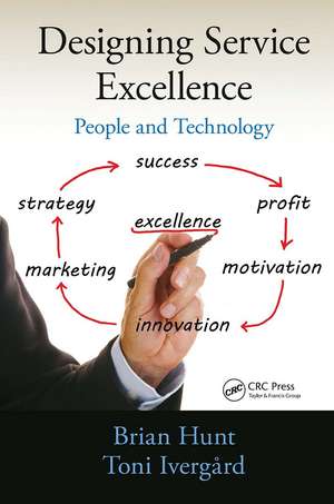 Designing Service Excellence: People and Technology de Brian Hunt