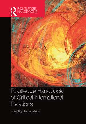 Routledge Handbook of Critical International Relations de Jenny Edkins