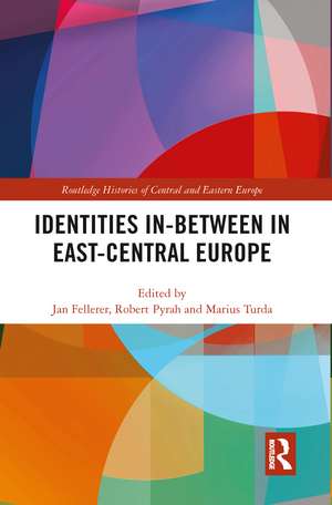 Identities In-Between in East-Central Europe de Jan Fellerer