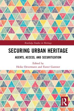 Securing Urban Heritage: Agents, Access, and Securitization de Heike Oevermann