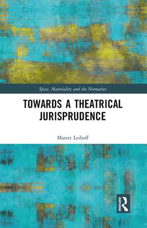 Towards a Theatrical Jurisprudence de Marett Leiboff