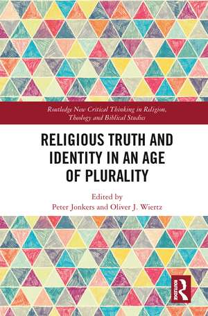 Religious Truth and Identity in an Age of Plurality de Peter Jonkers