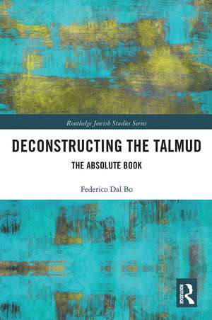 Deconstructing the Talmud: The Absolute Book de Federico Dal Bo