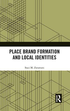 Place Brand Formation and Local Identities de Staci M. Zavattaro