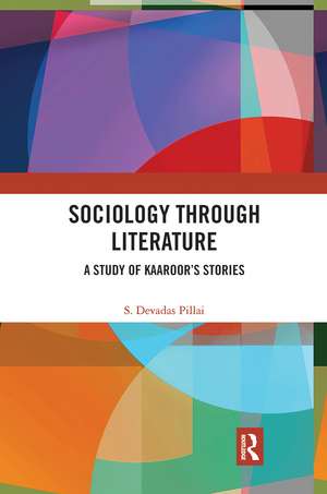 Sociology Through Literature: A Study of Kaaroor's Stories de S. Devadas Pillai