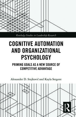 Cognitive Automation and Organizational Psychology: Priming Goals as a New Source of Competitive Advantage de Alexander D. Stajkovic