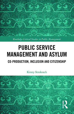 Public Service Management and Asylum: Co-production, Inclusion and Citizenship de Kirsty Strokosch