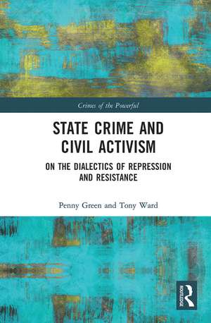 State Crime and Civil Activism: On the Dialectics of Repression and Resistance de Penny Green