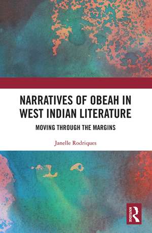 Narratives of Obeah in West Indian Literature: Moving through the Margins de Janelle Rodriques