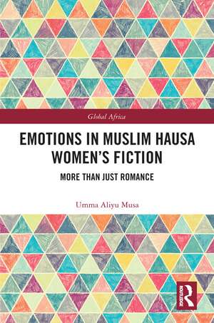 Emotions in Muslim Hausa Women's Fiction: More than Just Romance de Umma Aliyu Musa