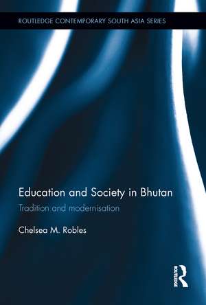 Education and Society in Bhutan: Tradition and modernisation de Chelsea M. Robles