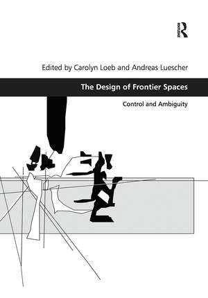 The Design of Frontier Spaces: Control and Ambiguity de Carolyn Loeb