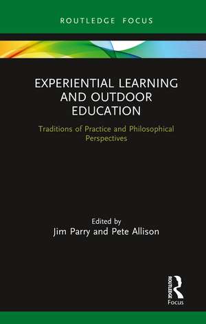 Experiential Learning and Outdoor Education: Traditions of practice and philosophical perspectives de Jim Parry