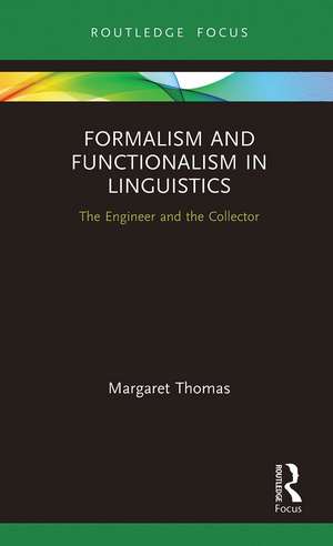 Formalism and Functionalism in Linguistics: The Engineer and the Collector de Margaret Thomas