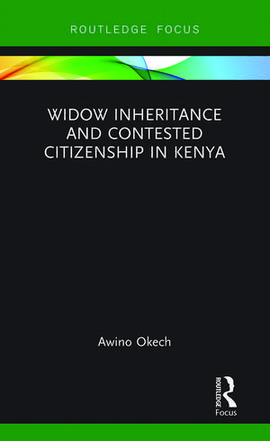 Widow Inheritance and Contested Citizenship in Kenya de Awino Okech