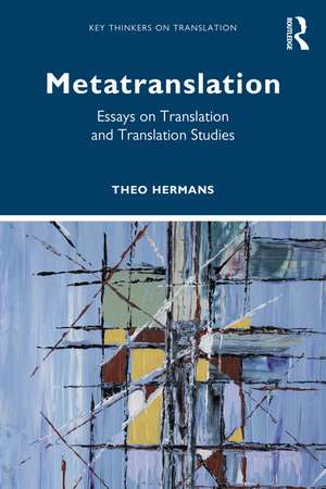 Metatranslation: Essays on Translation and Translation Studies de Theo Hermans