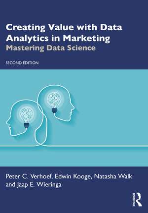 Creating Value with Data Analytics in Marketing: Mastering Data Science de Peter C. Verhoef