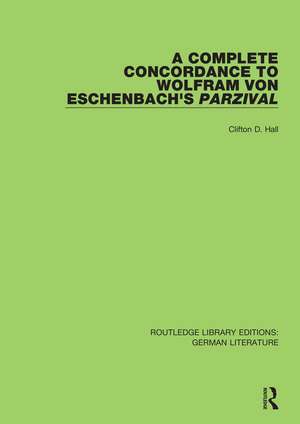 A Complete Concordance to Wolfram von Eschenbach’s Parzival de Clifton D. Hall