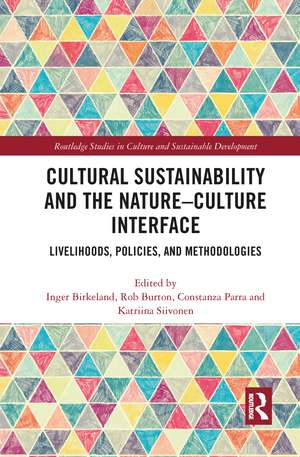 Cultural Sustainability and the Nature-Culture Interface: Livelihoods, Policies, and Methodologies de Inger Birkeland