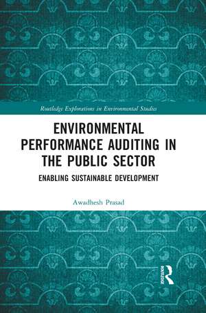 Environmental Performance Auditing in the Public Sector: Enabling Sustainable Development de Awadhesh Prasad