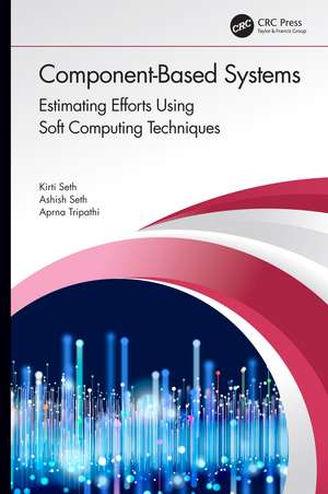 Component-Based Systems: Estimating Efforts Using Soft Computing Techniques de Kirti Seth