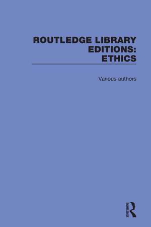 Routledge Library Editions: Ethics de Various Authors