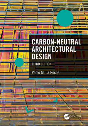 Carbon-Neutral Architectural Design de Pablo M. La Roche