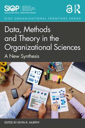 Data, Methods and Theory in the Organizational Sciences: A New Synthesis de Kevin R. Murphy