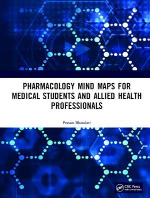 Pharmacology Mind Maps for Medical Students and Allied Health Professionals de Prasan Bhandari