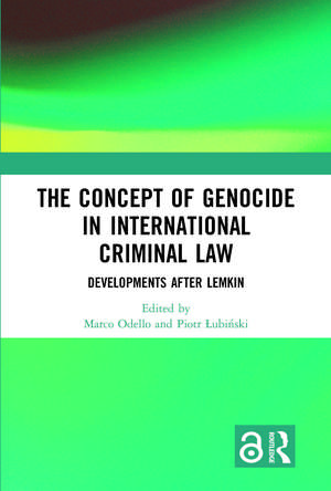 The Concept of Genocide in International Criminal Law: Developments after Lemkin de Marco Odello