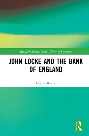 John Locke and the Bank of England de Claude Roche