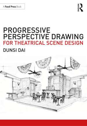 Progressive Perspective Drawing for Theatrical Scene Design de Dunsi Dai