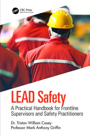 LEAD Safety: A Practical Handbook for Frontline Supervisors and Safety Practitioners de Tristan William Casey