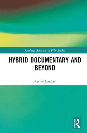 Hybrid Documentary and Beyond de Rachel Landers