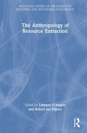 The Anthropology of Resource Extraction de Lorenzo D'Angelo