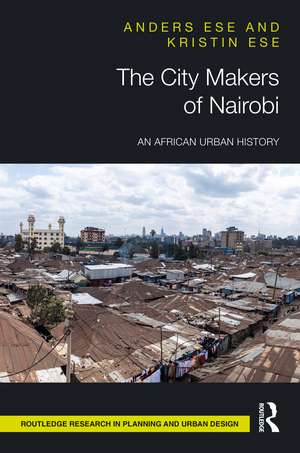 The City Makers of Nairobi: An African Urban History de Anders Ese