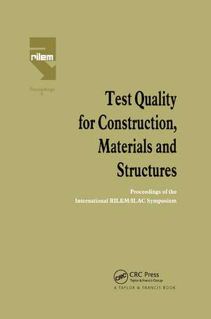 Test Quality for Construction, Materials and Structures: Proceedings of the International RILEM/ILAC Symposium de M. Fickelson