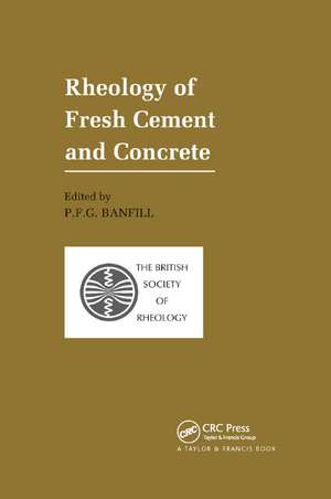 Rheology of Fresh Cement and Concrete: Proceedings of an International Conference, Liverpool, 1990 de P.F.G. Banfill