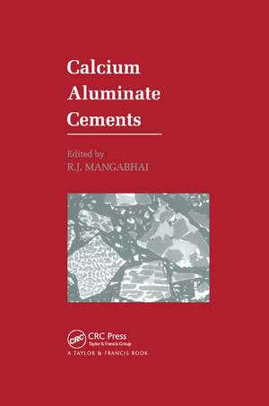 Calcium Aluminate Cements: Proceedings of a Symposium dedicated to H G Midgley, London, July 1990 de R.J. Mangabhai