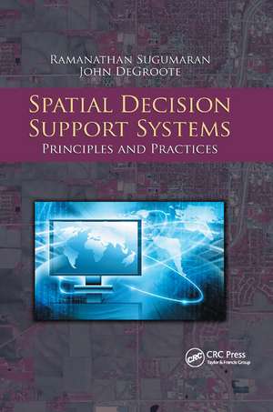 Spatial Decision Support Systems: Principles and Practices de Ramanathan Sugumaran