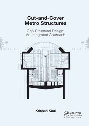 Cut-and-Cover Metro Structures: Geo-Structural Design: An Integrated Approach de Krishan Kaul