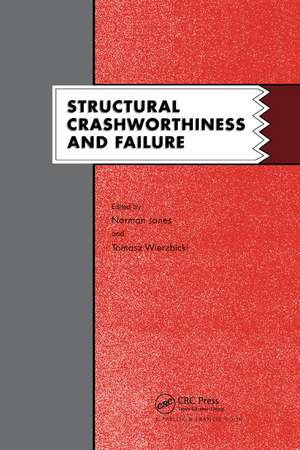 Structural Crashworthiness and Failure: Proceedings of the Third International Symposium on Structural Crashworthiness held at the University of Liverpool, England, 14-16 April 1993 de N. Jones