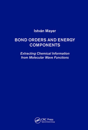 Bond Orders and Energy Components: Extracting Chemical Information from Molecular Wave Functions de István Mayer